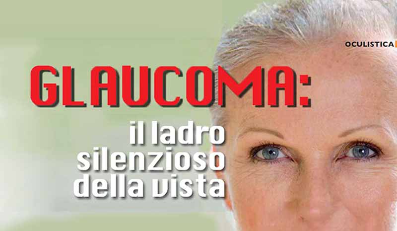 Glaucoma il ladro silenzioso della vista, articolo di Marzio Vanzini specialista in Oculistica, cura glaucoma, sintomi glaucoma, guidare con il glaucoma